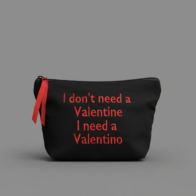 I DONT NEED A VALENTINE CANVAS POUCH