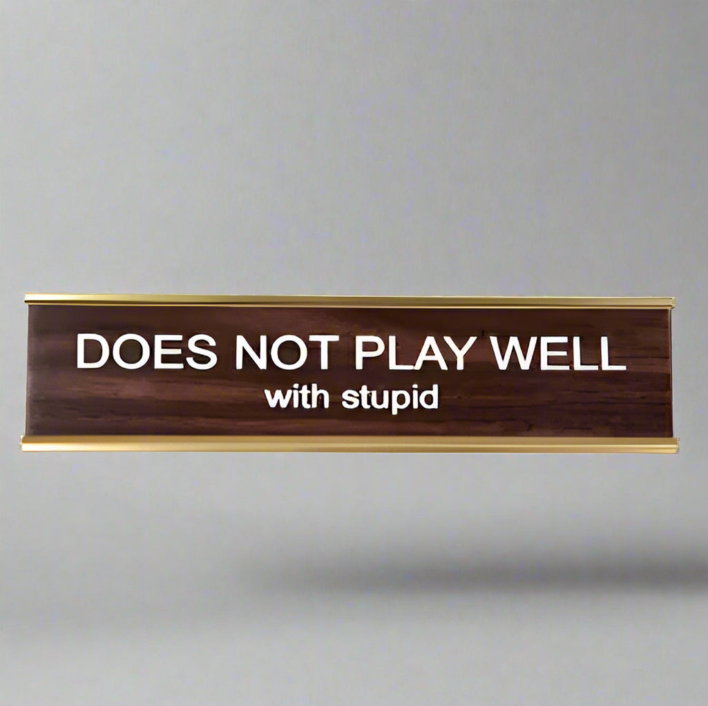 DOES NOT PLAY WELL WITH STUPID NAME PLATE