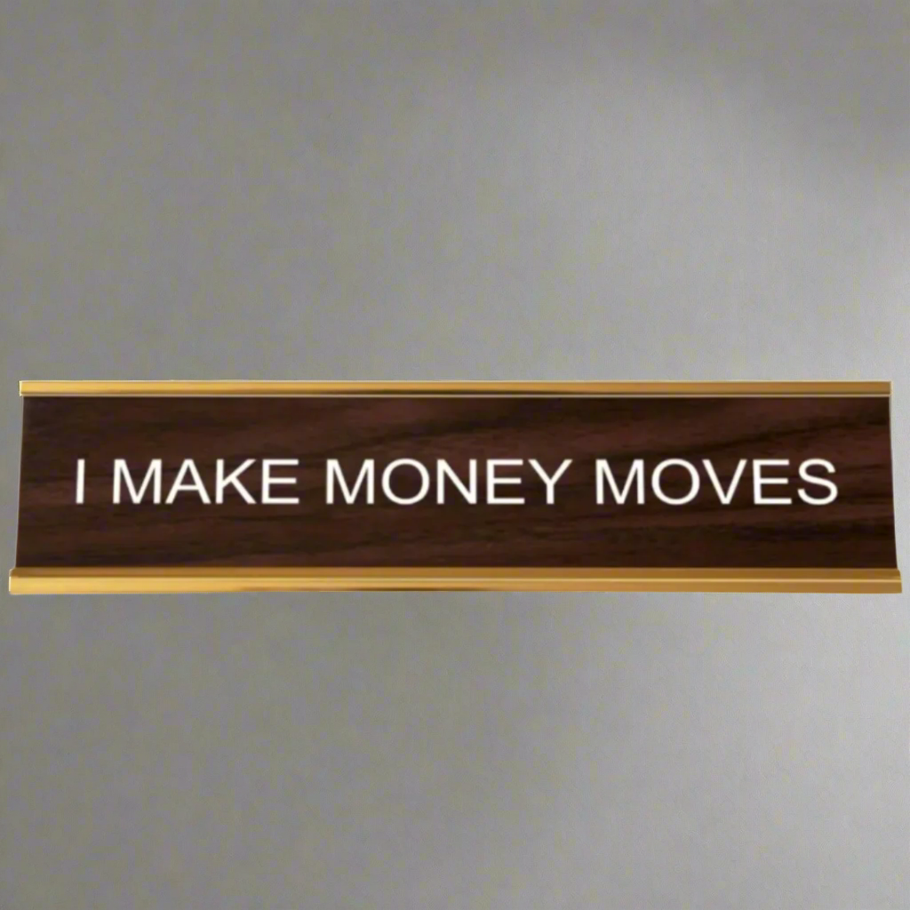 I MAKE MONEY MOVES