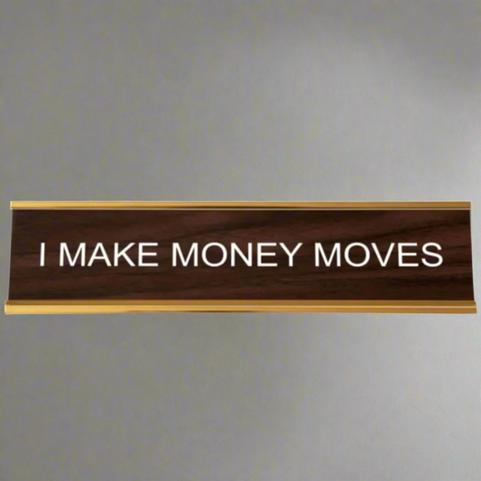 I MAKE MONEY MOVES