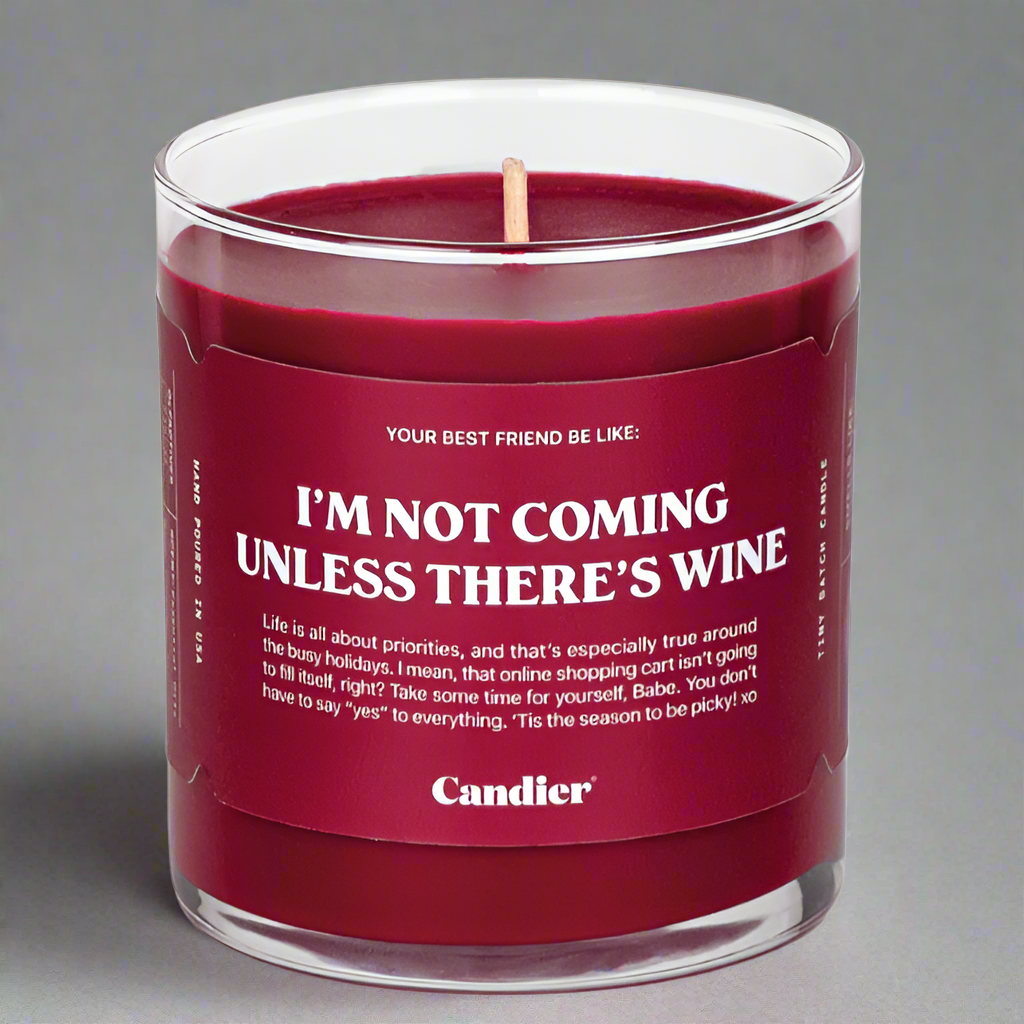 I'M NOT COMING UNLESS THERE'S WINE CANDLE