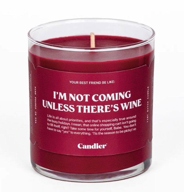 I'M NOT COMING UNLESS THERE'S WINE CANDLE