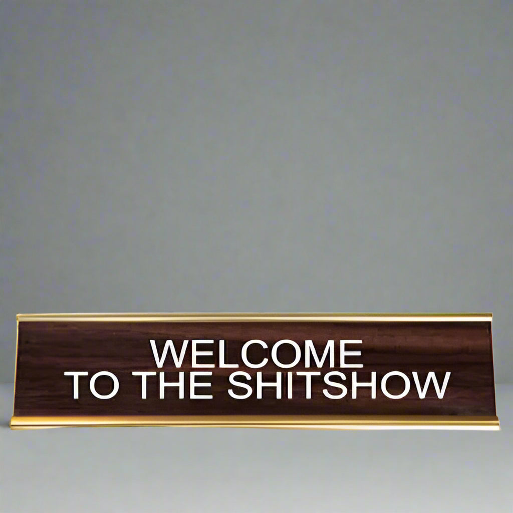 WELCOME TO THE SHIT SHOW NAME PLATE