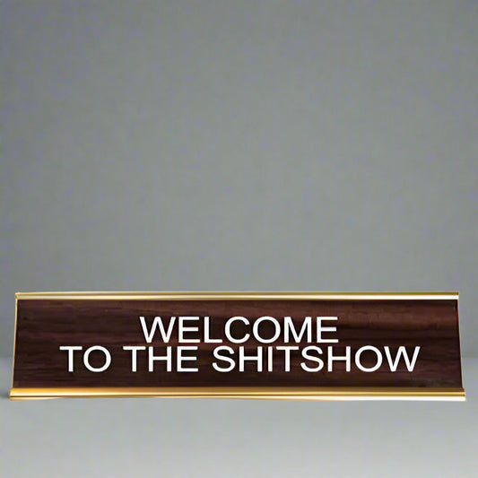 WELCOME TO THE SHIT SHOW NAME PLATE