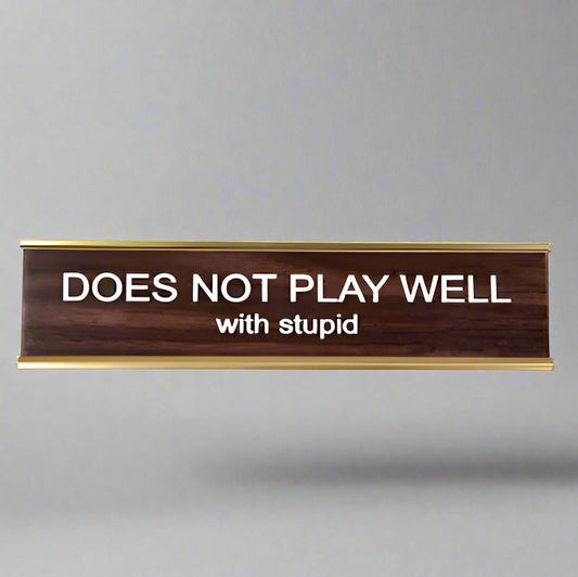 DOES NOT PLAY WELL WITH STUPID NAME PLATE