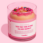 YOU'RE THE ICING TO MY DONUT CANDLE